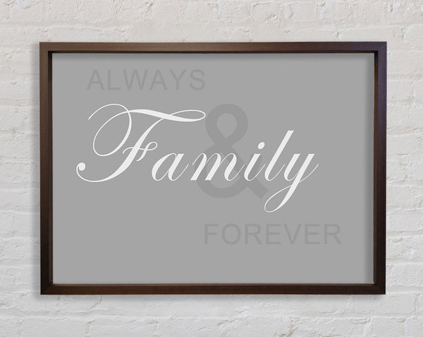 Family Quote Always And Forever Grey White