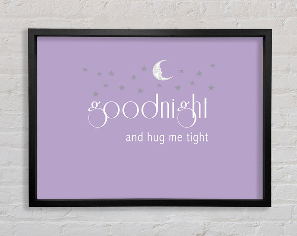 Nursery Quote Good Night And Hug Me Tight Lilac