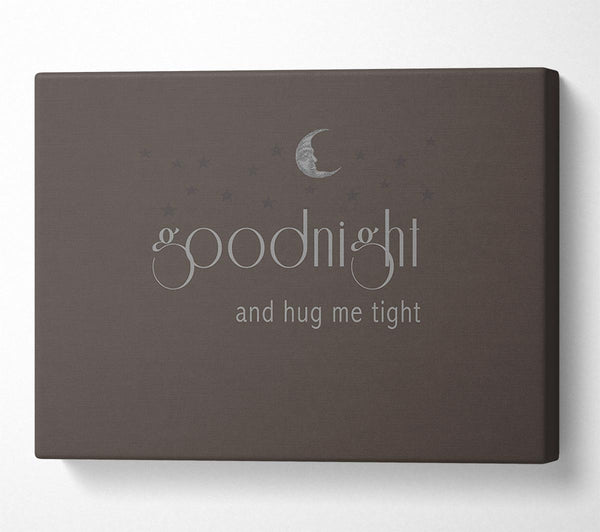 Boys room Quote Good Night And Hug Me Tight Chocolate