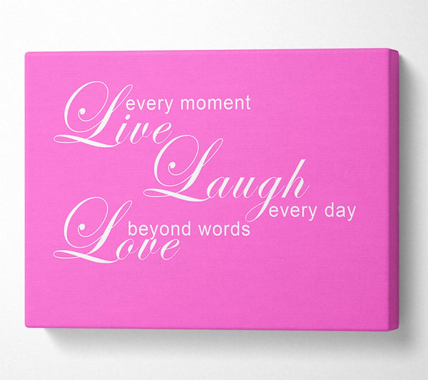 Love Quote Live Every Moment 3 Vivid Pink