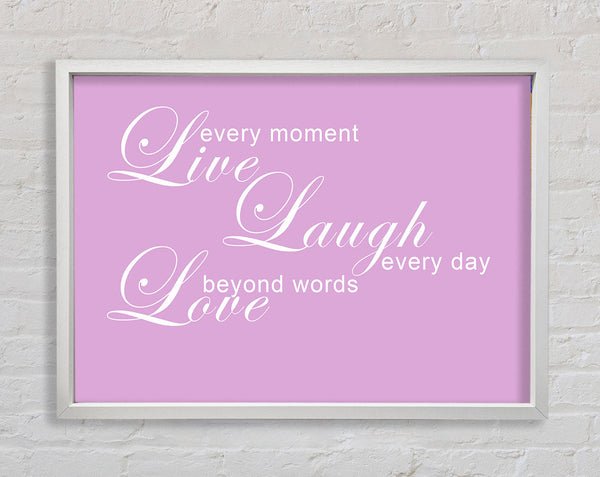 Love Quote Live Every Moment 3 Pink