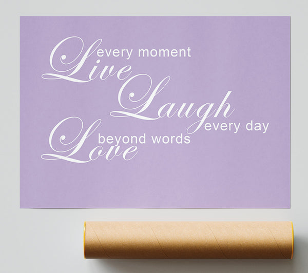 Love Quote Live Every Moment 3 Lilac