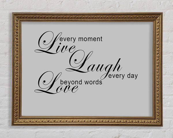 Love Quote Live Every Moment 3 Grey