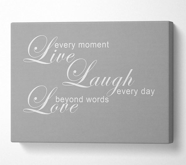 Love Quote Live Every Moment 3 Grey White