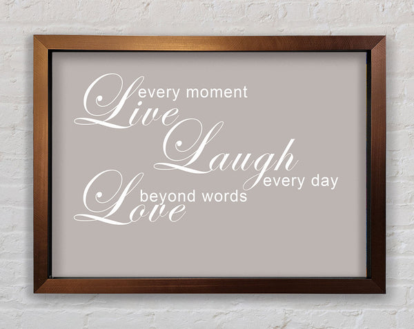 Home Quote Love Quote Live Every Moment 3 Beige