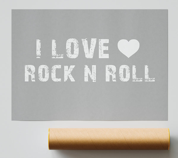 Music Quote I Love Rock N Roll Grey White