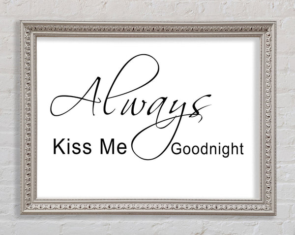 Love Quote Always Kiss Me Goodnight 2 White