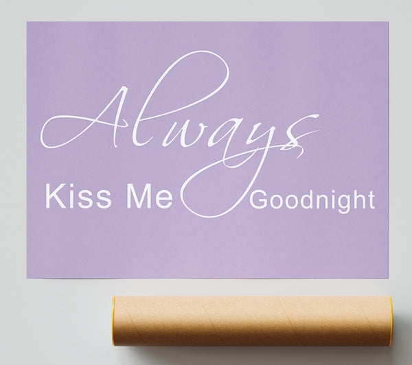 Love Quote Always Kiss Me Goodnight 2 Lilac