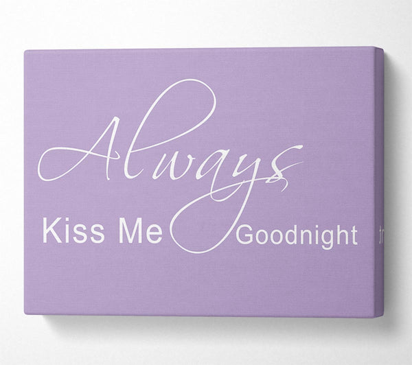 Love Quote Always Kiss Me Goodnight 2 Lilac