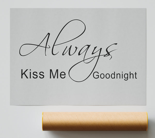 Love Quote Always Kiss Me Goodnight 2 Grey