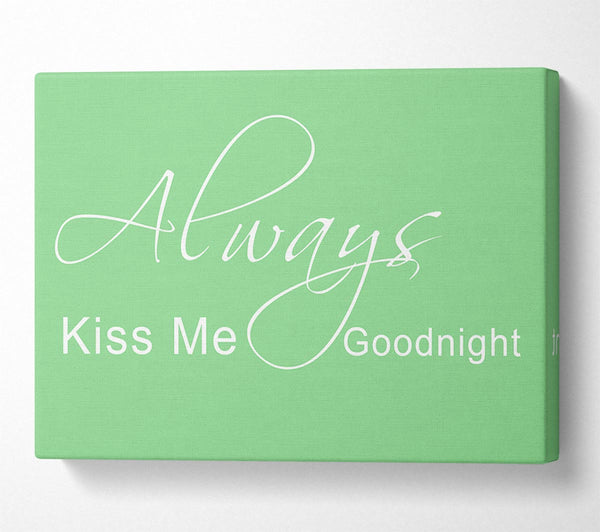 Love Quote Always Kiss Me Goodnight 2 Green