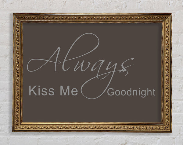 Love Quote Always Kiss Me Goodnight 2 Chocolate