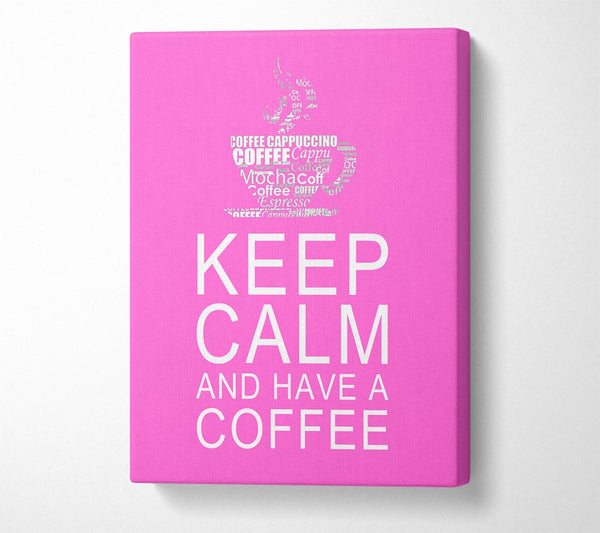 Kitchen Quote Keep Calm And Have A Coffee Vivid Pink