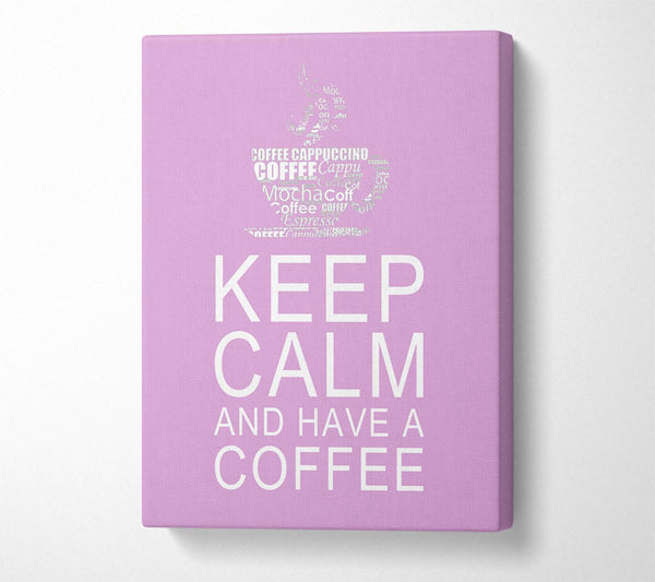 Kitchen Quote Keep Calm And Have A Coffee Pink