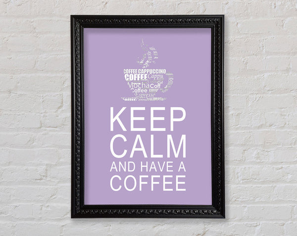 Kitchen Quote Keep Calm And Have A Coffee Lilac