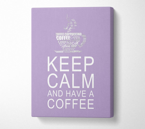 Kitchen Quote Keep Calm And Have A Coffee Lilac