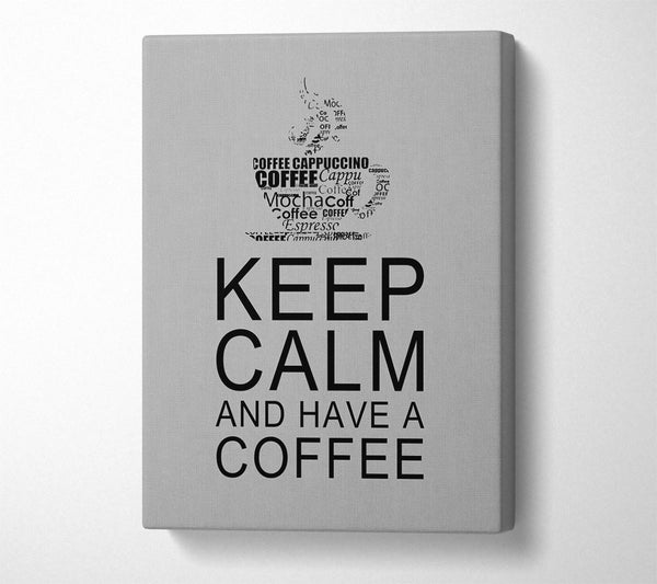 Kitchen Quote Keep Calm And Have A Coffee Grey