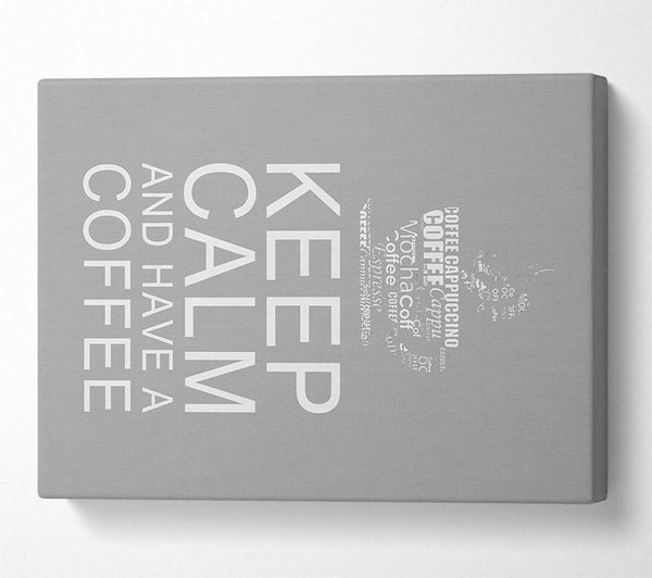 Kitchen Quote Keep Calm And Have A Coffee Grey White