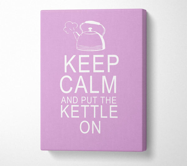 Kitchen Quote Keep Calm And Put The Kettle On Pink