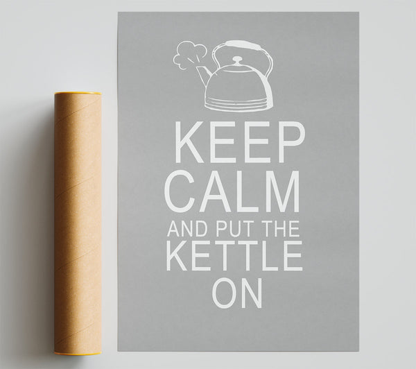 Kitchen Quote Keep Calm And Put The Kettle On Grey White