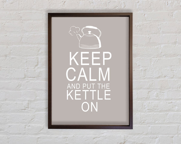 Kitchen Quote Keep Calm And Put The Kettle On Beige