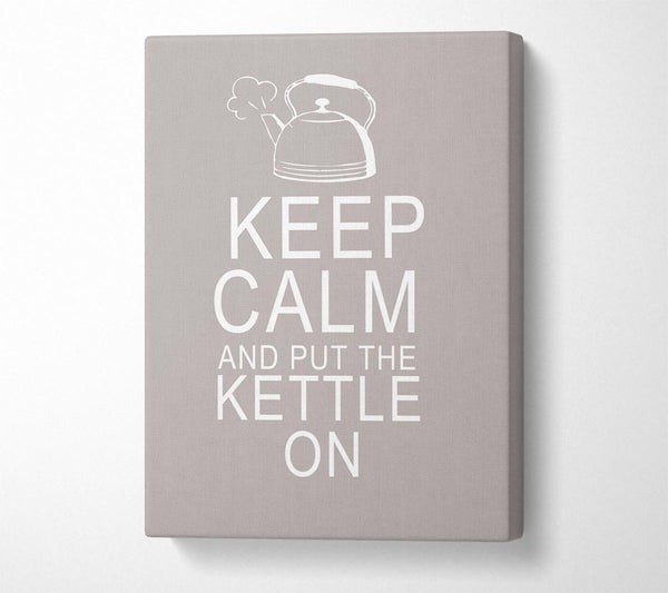 Kitchen Quote Keep Calm And Put The Kettle On Beige