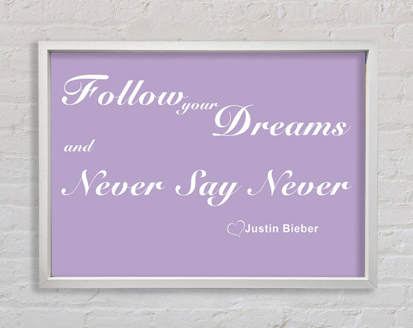 Music Quote Follow Your Dreams Justin Bieber Lilac