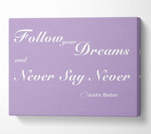 Music Quote Follow Your Dreams Justin Bieber Lilac