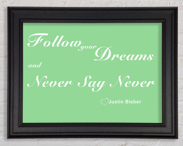 Music Quote Follow Your Dreams Justin Bieber Green