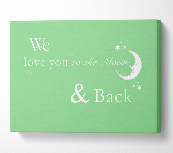 Nursery Quote We Love You To The Moon And Back 2 Green