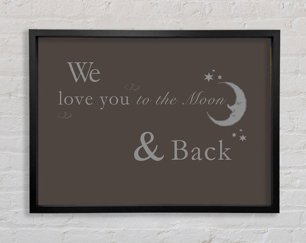 Nursery Quote We Love You To The Moon And Back 2 Chocolate