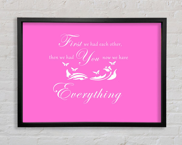 Nursery Quote First We Had Each Other Vivid Pink