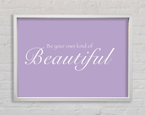 Girls Room Quote Be Your Own Kind Of Beautiful Lilac