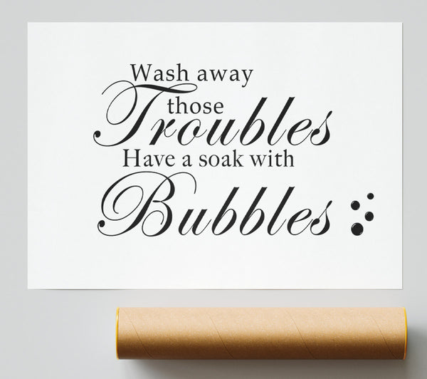 Bathroom Quote Wash Away Those Troubles Bubbles White