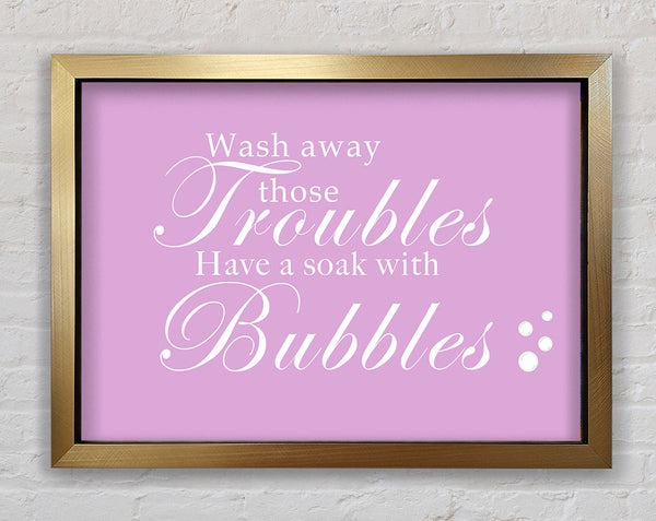 Bathroom Quote Wash Away Those Troubles Bubbles Pink