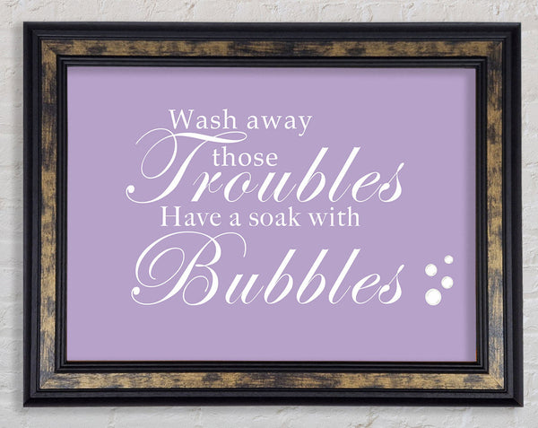 Bathroom Quote Wash Away Those Troubles Bubbles Lilac