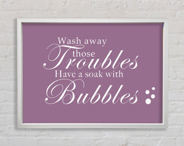 Bathroom Quote Wash Away Those Troubles Bubbles Dusty Pink