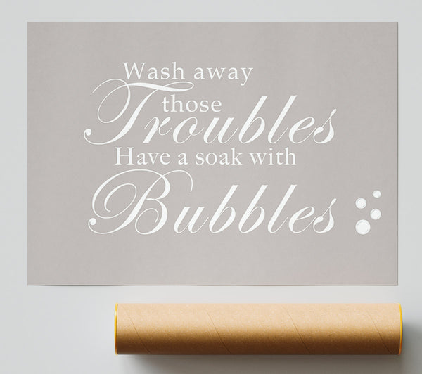 Bathroom Quote Wash Away Those Troubles Bubbles Beige