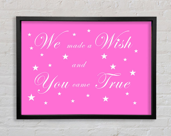 Nursery Quote We Made A Wish And You Came True Vivid Pink