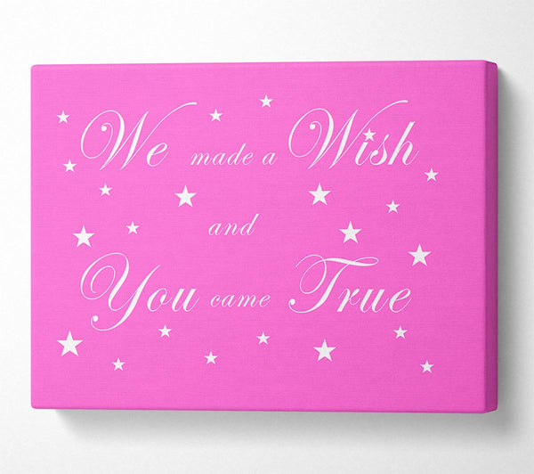 Nursery Quote We Made A Wish And You Came True Vivid Pink