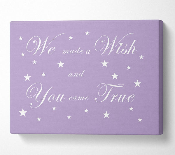 Nursery Quote We Made A Wish And You Came True Lilac