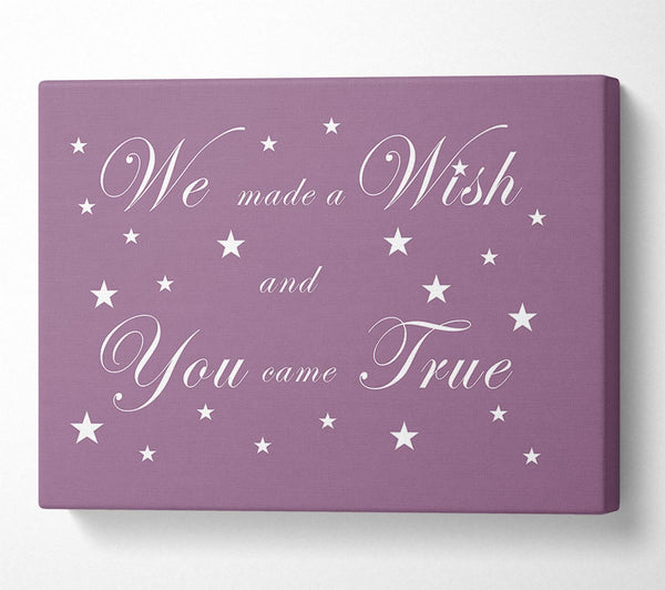 Nursery Quote We Made A Wish And You Came True Dusty Pink