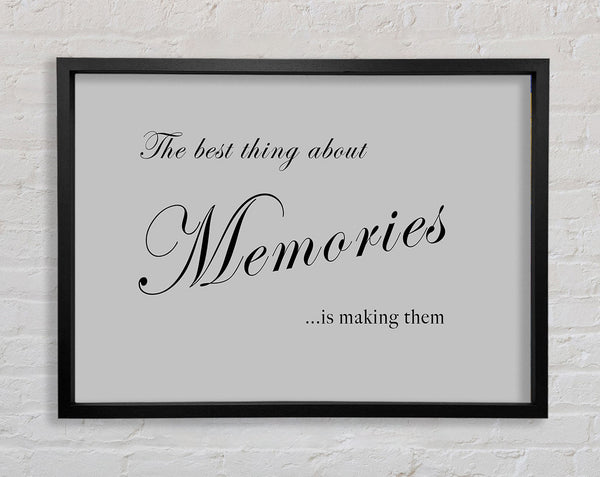 Family Quote The Best Thing About Memories Grey