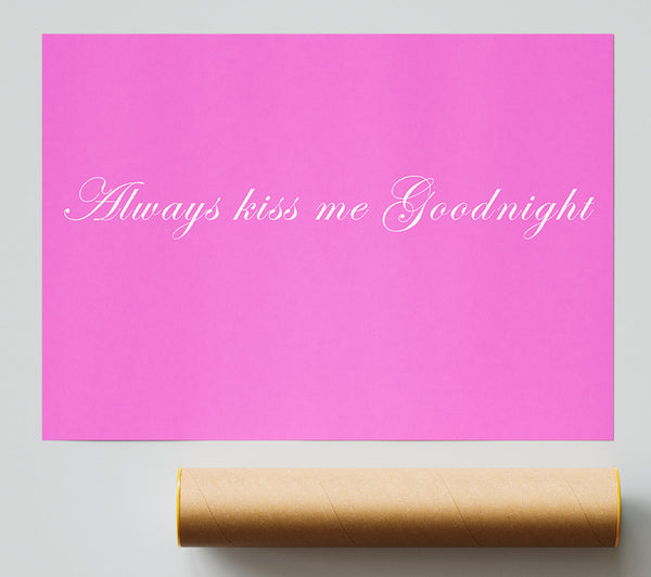 Love Quote Always Kiss Me Goodnight Vivid Pink