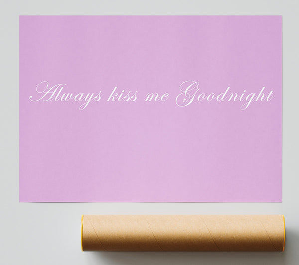 Love Quote Always Kiss Me Goodnight Pink