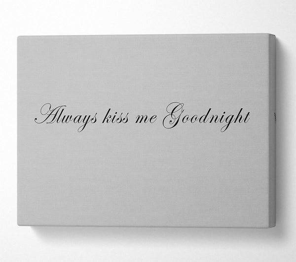 Love Quote Always Kiss Me Goodnight Grey