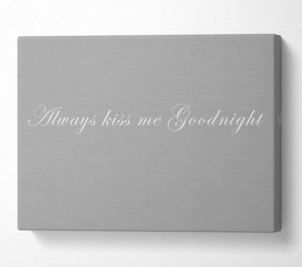 Love Quote Always Kiss Me Goodnight Grey White