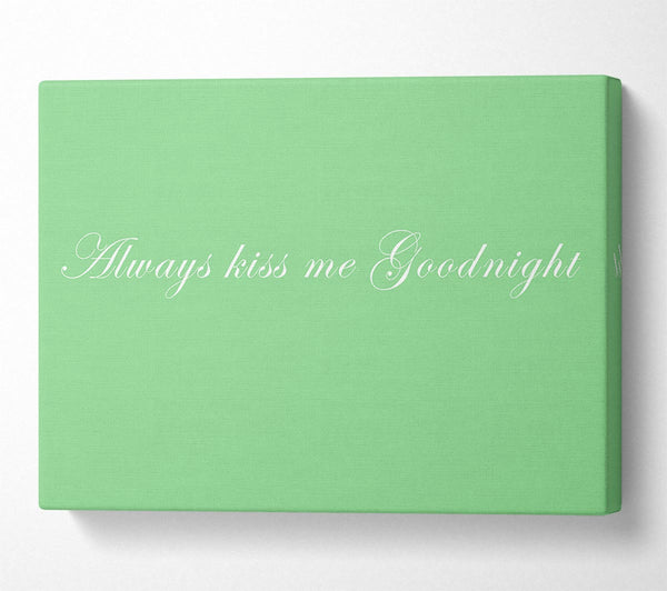 Love Quote Always Kiss Me Goodnight Green