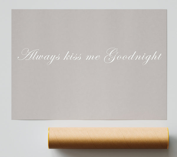 Love Quote Always Kiss Me Goodnight Beige