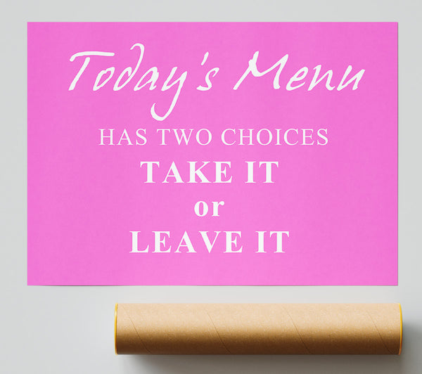 Kitchen Quote Todays Menu Has Two Choices Vivid Pink